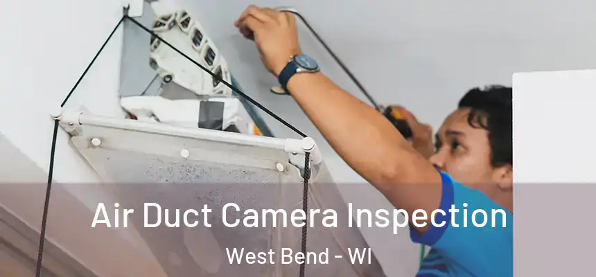 Air Duct Camera Inspection West Bend - WI