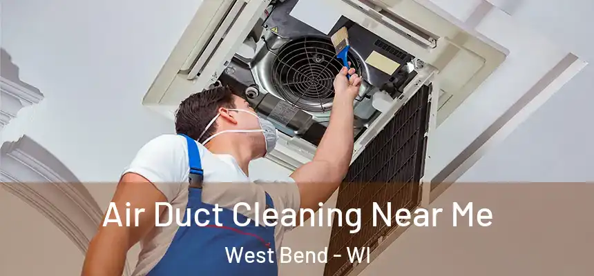 Air Duct Cleaning Near Me West Bend - WI