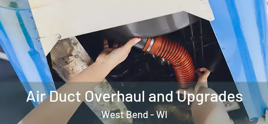  Air Duct Overhaul and Upgrades West Bend - WI