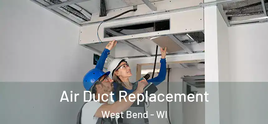  Air Duct Replacement West Bend - WI