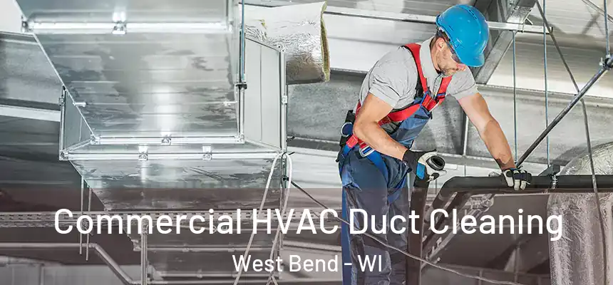 Commercial HVAC Duct Cleaning West Bend - WI