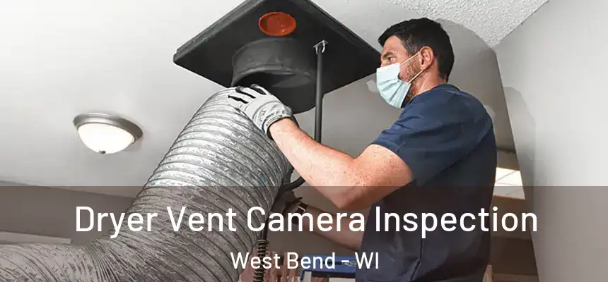  Dryer Vent Camera Inspection West Bend - WI