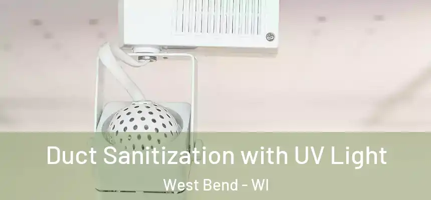 Duct Sanitization with UV Light West Bend - WI