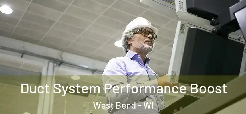  Duct System Performance Boost West Bend - WI