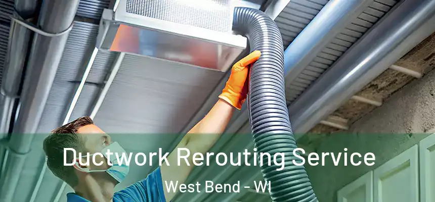  Ductwork Rerouting Service West Bend - WI