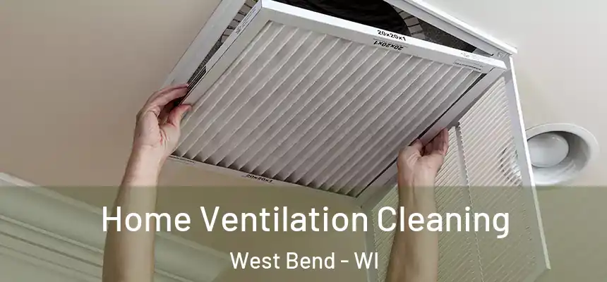  Home Ventilation Cleaning West Bend - WI