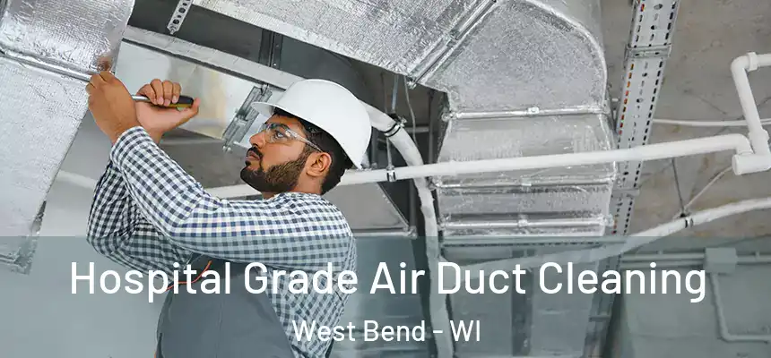  Hospital Grade Air Duct Cleaning West Bend - WI