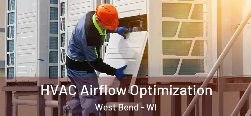  HVAC Airflow Optimization West Bend - WI