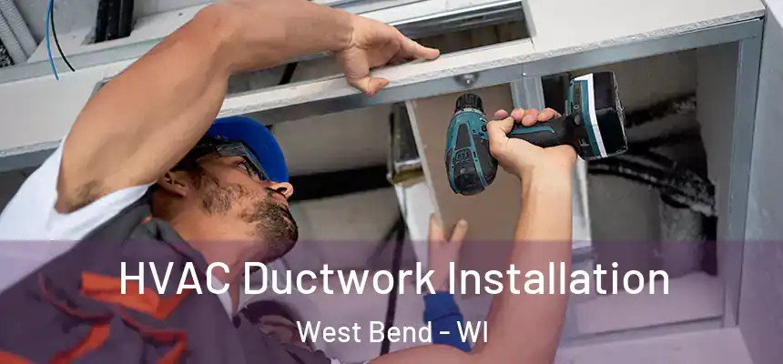  HVAC Ductwork Installation West Bend - WI