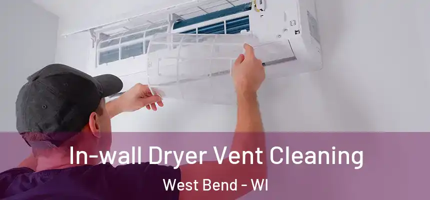  In-wall Dryer Vent Cleaning West Bend - WI