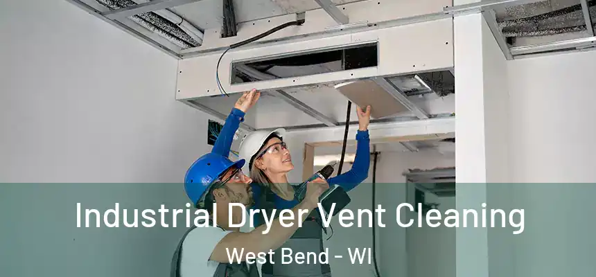 Industrial Dryer Vent Cleaning West Bend - WI