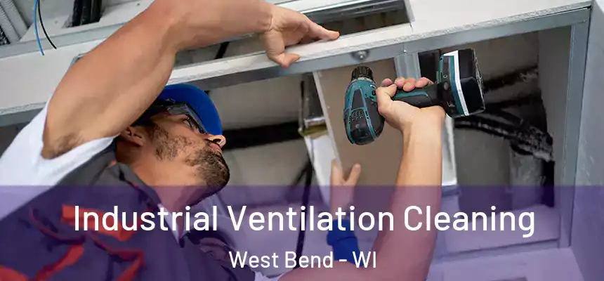 Industrial Ventilation Cleaning West Bend - WI