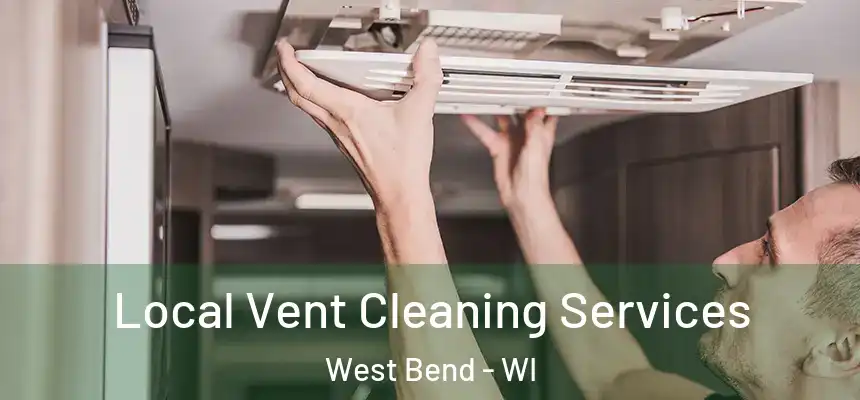 Local Vent Cleaning Services West Bend - WI