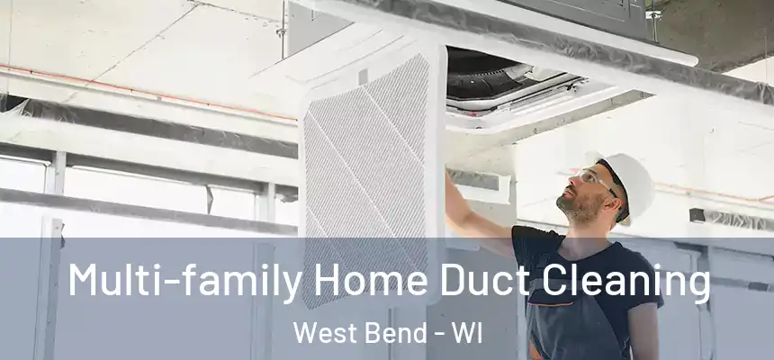  Multi-family Home Duct Cleaning West Bend - WI