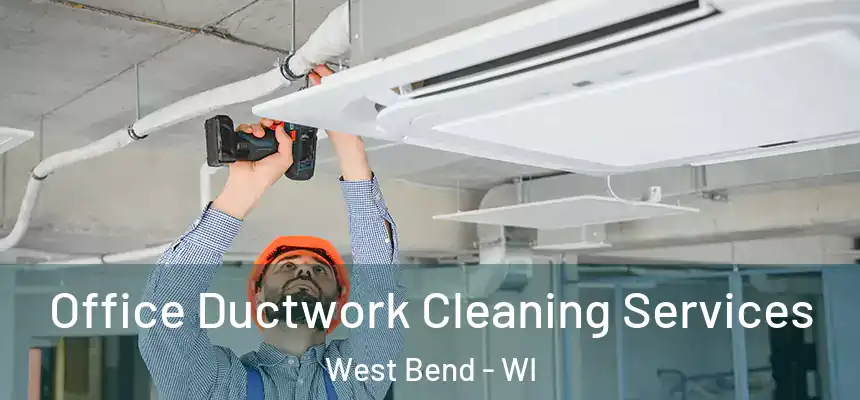  Office Ductwork Cleaning Services West Bend - WI
