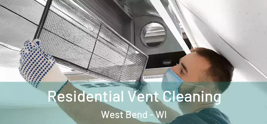 Residential Vent Cleaning West Bend - WI