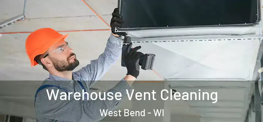  Warehouse Vent Cleaning West Bend - WI